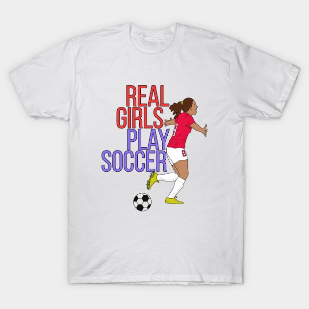 Real Girls Play Soccer T-Shirt by DiegoCarvalho